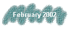 february 2002