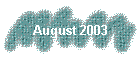 august 2003